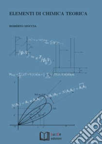 Elementi di chimica teorica libro di Moccia Roberto