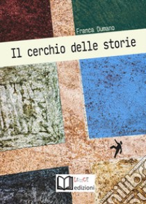 Il cerchio delle storie libro di Dumano Franca