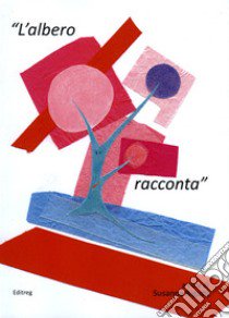 L'albero racconta libro di Rigutti S. (cur.)