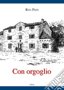 Con orgoglio libro di Pizzi Rita; Fratantaro Roberto L. (cur.)