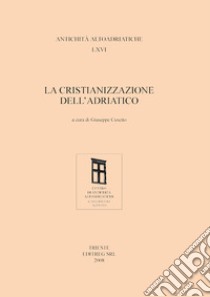 La cristianizzazione dell'Adriatico libro di Cuscito G. (cur.)