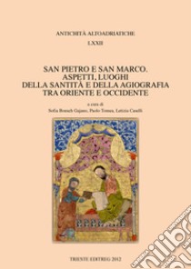 San Pietro e San Marco. Aspetti, luoghi della Terra Santa e della agiografia tra Oriente e Occidente libro di Boesch Gajano S. (cur.); Tomea P. (cur.); Caselli L. (cur.)