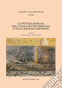 La pittura romana nell'Italia settentrionale e nelle regioni limitrofe libro di Oriolo F. (cur.); Verzár M. (cur.)