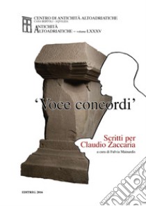 Voce concordi. Scritti per Claudio Zaccaria libro di Mainardis F. (cur.)