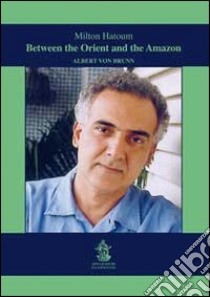 Between the Orient and the Amazon. Albert von Brunn libro di Hatoum Milton