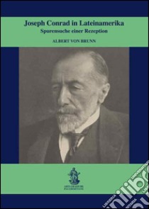 Joseph Conrad in Lateinamerika. Sprurensuche einer Rezeption libro di Brunn Albert von