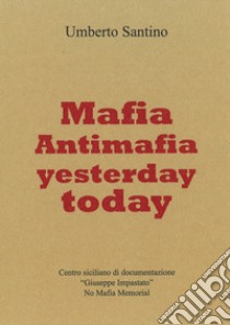 Mafia and antimafia yesterday and today libro di Santino Umberto; Puglisi A. (cur.)