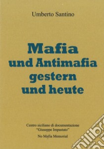 Mafia und antimafia gestern und heute libro di Santino Umberto; Anna Puglisi U. S. (cur.)