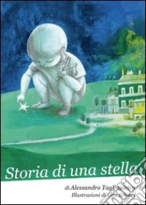 Storia di una stella libro di Tagliapietra Alessandro