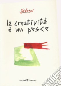 La creatività è un pesce. Ediz. a colori libro di D'Orsi Giuseppe