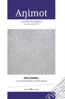 Animot. L'altra filosofia   (2017). Vol. 7: Das animal libro di Balicco D. (cur.); Canziani C. (cur.)