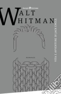 Vita e avventure di Jack Engle libro di Whitman Walt