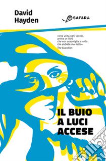 Il buio a luci accese libro di Hayden David