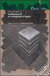 Confessioni di un mangiatore d'oppio libro di De Quincey Thomas; De Priamo F. (cur.)