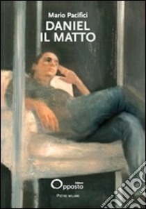 Daniel il Matto libro di Pacifici Mario