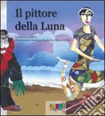 Il pittore della luna libro di Mori Serena