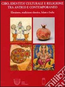 Cibo, identità culturale e religione tra antico e contemporaneo libro di Albanese M.; Busi G.; Curatola G.