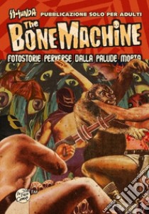 The bone machine. Fotostorie perverse dalla palude morta. Con CD Audio libro di Ss-sunda