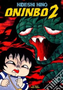 Oninbo. Vol. 2 libro di Hino Hideshi; Ercole M. (cur.)