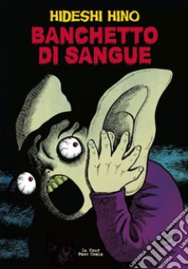 Banchetto di sangue libro di Hino Hideshi; Ercole M. (cur.)