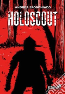 Holoscout libro di Sponchiado Andrea; Perissinotto M. (cur.)