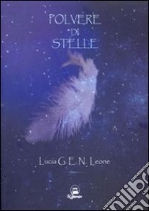 Polvere di stelle libro di Leone Lucia G.E.N.