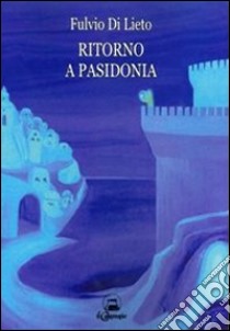 Ritorno a Pasidonia libro di Di Lieto Fulvio