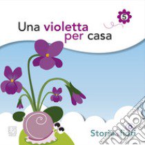 Una violetta per casa. Ediz. illustrata libro di Della Torre Sara