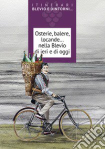 Osterie, balere, locande... nella Blevio di ieri e di oggi libro di Galeazzi Giovanna; Gianatti Giorgio