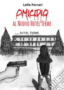 Omicidio al Nuovo Hotel Terme libro di Ferrari Lella