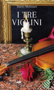 I tre violini libro di Molinari Dario