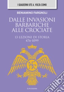 Dalle invasioni barbariche alle crociate libro di Fargnoli Beniamino