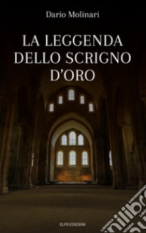 La leggenda dello scrigno d'oro libro di Molinari Dario