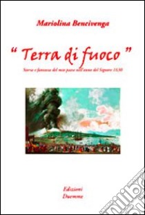 Terra di fuoco libro di Bencivenga Mariolina