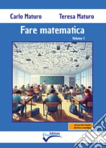 Fare matematica. Vol. 1 libro di Maturo Carlo; Maturo Teresa