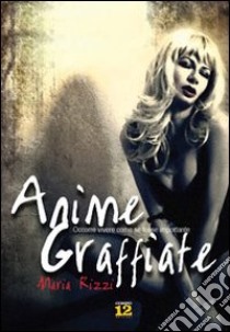 Anime graffiate libro di Rizzi Maria