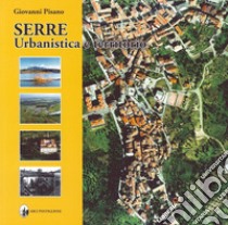 Serre. Urbanistica e territorio libro di Pisano Giovanni