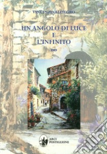 Un angolo di luce e l'infinito libro di Alliegro Vincenzo