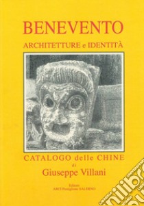 Benevento. Architetture e identità. Catalogo delle chine. Ediz. italiana, inglese e tedesca libro di Villani Giuseppe