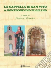 La cappella di San Vito a Montecorvino Pugliano. Nuova ediz. libro di Conforti Generoso