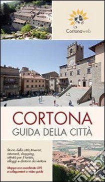 Cortona. Guida della città. Con mappa libro