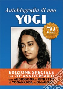 Autobiografia di uno yogi del 70° anniversario. Ediz. speciale. Con CD Audio libro di Paramhansa Yogananda (Swami); Ellero S. M. (cur.)