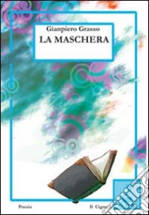 La maschera libro di Grasso Gianpiero