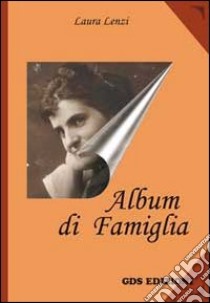 Album di famiglia libro di Lenzi Laura