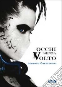 Occhi senza volto libro di Crescentini Lorenzo