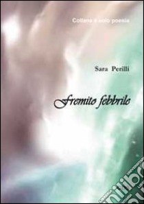 Fremito febbrile libro di Perilli Sara