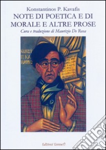 Note di poetica e di morale e altre prose libro di Kavafis Konstantinos; De Rosa M. (cur.)