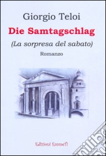 Die Samstagschlag-La sorpresa del sabato. Ediz. italiana libro di Teloi Giorgio