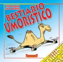 Bestiario umoristico libro di Adamo Tino; Barbieri Luca