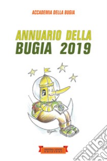 Annuario della bugia 2019 libro di Accademia della bugia (cur.)